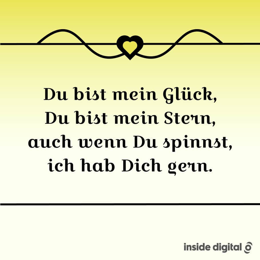 Du bist mein Glück, du bist mein Stern, auch wenn du spinnst, ich hab dich gern.