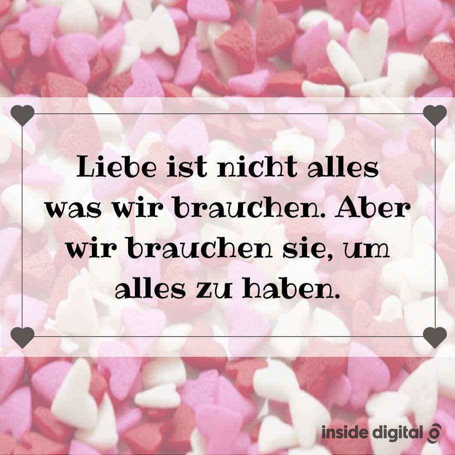 Liebe ist nicht alles was wir brauchen. Aber wir brauchen sie, um alles zu haben.