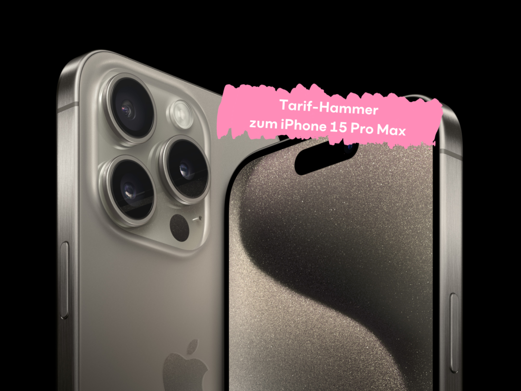 #iPhone 15 Pro Max: Hier gibt’s das beste iPhone besonders günstig zum Tarif